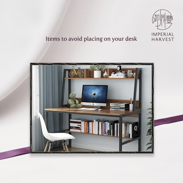 Items to avoid placing on desk